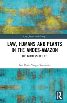 Law, Justice and Ecology- Law, Humans and Plants in the Andes-Amazon