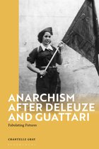 Deleuze and Guattari Encounters- Anarchism After Deleuze and Guattari
