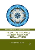 Routledge Advances in Art and Visual Studies-The Digital Interface and New Media Art Installations
