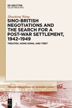 Transformations of Modern China3- Sino-British Negotiations and the Search for a Post-War Settlement, 1942–1949