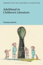 Bloomsbury Perspectives on Children's Literature- Adulthood in Children's Literature