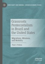 Christianity and Renewal - Interdisciplinary Studies- Grassroots Pentecostalism in Brazil and the United States