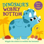 WOBBLY BOTTOMS- Dinosaur’s Wobbly Bottom