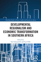 Routledge Studies in Peace, Conflict and Security in Africa- Developmental Regionalism and Economic Transformation in Southern Africa