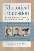 Studies in Rhetorics and Feminisms- Rhetorical Education in Turn-of-the-Century U.S. Women's Journalism