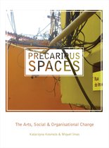 Precarious Spaces - The Arts, Social and Organizational Change
