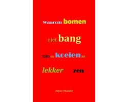 Waarom bomen niet bang zijn en koeien zo lekker zen