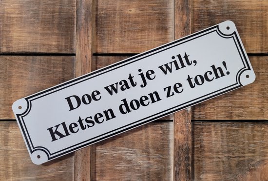 Doe wat je wilt kletsen doen ze toch Reclamebord van metaal METALEN-WANDBORD - MUURPLAAT - VINTAGE - RETRO - HORECA- BORD-WANDDECORATIE -TEKSTBORD - DECORATIEBORD - RECLAMEPLAAT - WANDPLAAT - NOSTALGIE -CAFE- BAR -MANCAVE- KROEG- MAN CAVE