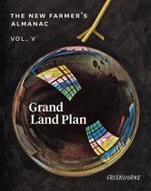 The New Farmer's Almanac, Volume V The Grand Land Plan