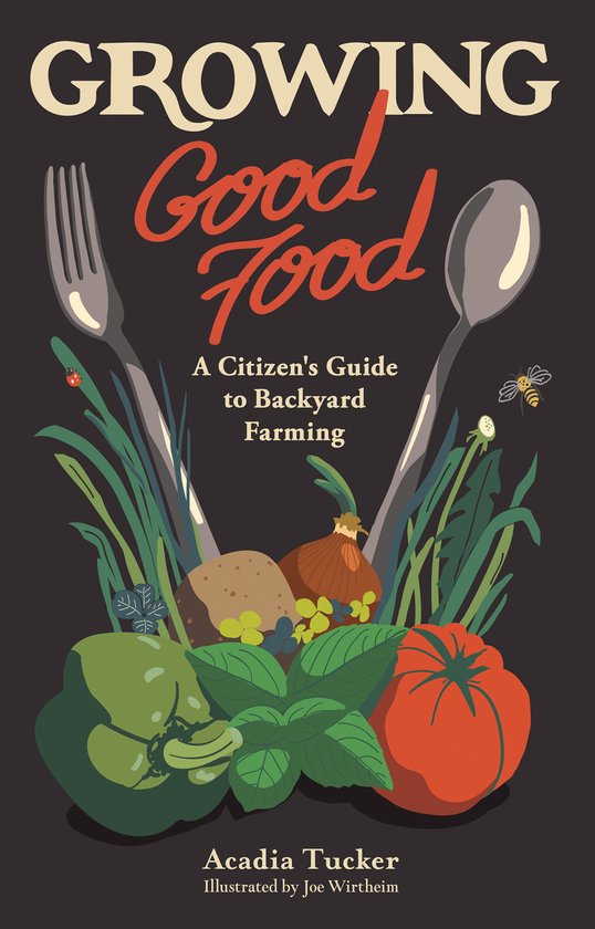 Growing Good Food A Citizen's Guide to Backyard Carbon Farmi ... - cover