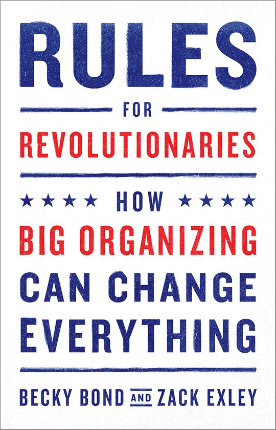 Boek 'Rules for Revolutionaries: How Big Organizing Can Change Everything' door Becky Bond en Zack Exley. Blauwe en rode letters op witte achtergrond.