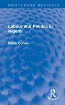 Routledge Revivals- Labour and Politics in Nigeria