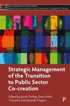 New Perspectives in Policy and Politics- Strategic Management of the Transition to Public Sector Co-Creation