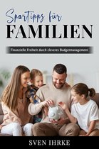 Spartipps für Familien - Das ultimative Handbuch für familienorientiertes Sparen
