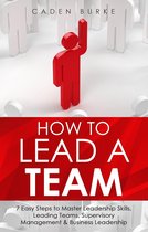 Leadership Skills 1 - How to Lead a Team