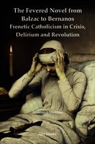 imlr books-The Fevered Novel from Balzac to Bernanos: Frenetic Catholicism in Crisis, Delirium and Revolution