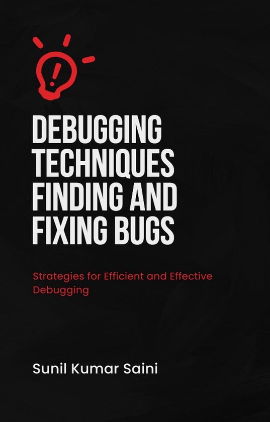 programming 1 - Debugging Techniques Finding and Fixing Bugs (ebook ...