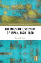Routledge Studies in the Modern History of Asia-The Russian Discovery of Japan, 1670–1800
