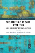 Routledge Research in Cultural and Media Studies-The Dark Side of Camp Aesthetics