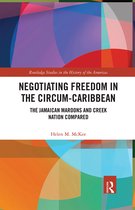 Routledge Studies in the History of the Americas- Negotiating Freedom in the Circum-Caribbean