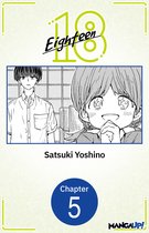 Eighteen CHAPTER SERIALS 5 - Eighteen #005