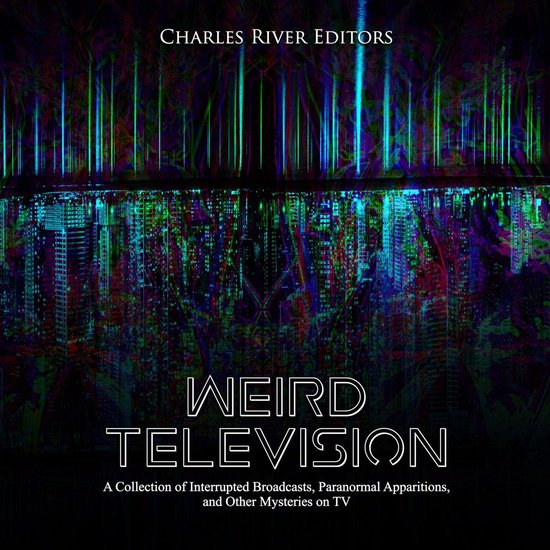Weird Television: A Collection of Interrupted Broadcasts, Pa ... - cover