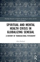 Routledge Research in Health and Healing in Africa and the African Diaspora- Spiritual and Mental Health Crisis in Globalizing Senegal