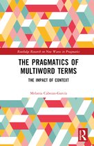 Routledge Research on New Waves in Pragmatics-The Pragmatics of Multiword Terms