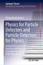 Springer Theses - Physics for Particle Detectors and Particle Detectors for Physics