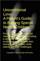 Unconditional Love: A Parent's Guide to Raising Special Needs Children