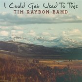 Tim - Band Raybon - I Could Get Used To This (CD)