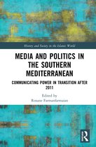 History and Society in the Islamic World- Media and Politics in the Southern Mediterranean