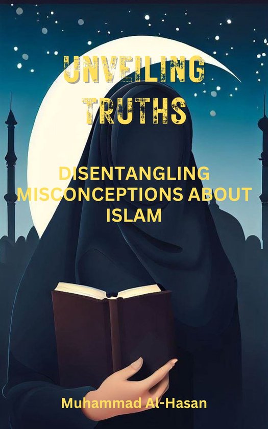 Unveiling Truths (ebook), Muhammad AlHasan 1230006689872 Boeken(04)