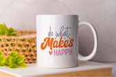 Mok Do What Makes Happy - PositiveVibes - Gift - Cadeau - GoodVibesOnly - StayPositive - ChooseHappiness - GoedeVibes - BlijfPositief - KiesVoorGeluk - WeesLief