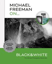Michael Freeman Masterclasses- Michael Freeman On... Black & White