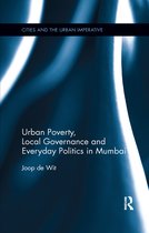 Cities and the Urban Imperative- Urban Poverty, Local Governance and Everyday Politics in Mumbai