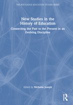The Routledge Education Studies Series- New Studies in the History of Education