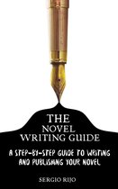 The Novel Writing Guide: A Step-by-Step Guide to Writing and Publishing Your Novel