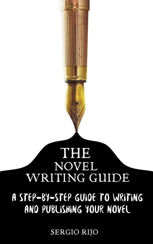 The Novel Writing Guide: A Step-by-Step Guide to Writing and Publishing ...