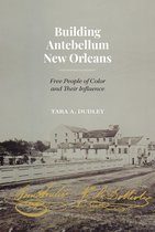 Lateral Exchanges: Architecture, Urban Development, and Transnational Practices- Building Antebellum New Orleans