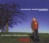 Fredrik Nordström Quintet - No Sooner Said Than Done (CD)
