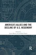 Routledge Studies in Foreign Policy Analysis- America's Allies and the Decline of US Hegemony