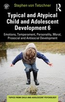 Topics from Child and Adolescent Psychology- Typical and Atypical Child and Adolescent Development 6 Emotions, Temperament, Personality, Moral, Prosocial and Antisocial Development