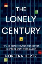 The Lonely Century How to Restore Human Connection in a World That's Pulling Apart