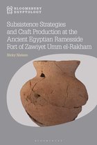 Bloomsbury Egyptology- Subsistence Strategies and Craft Production at the Ancient Egyptian Ramesside Fort of Zawiyet Umm el-Rakham
