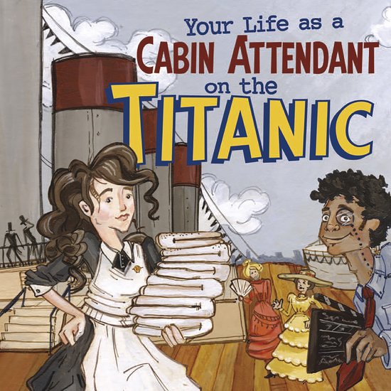 Your Life as a Cabin Attendant on the Titanic - cover