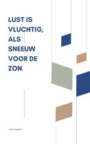 Lust is vluchtig, als sneeuw voor de zon
