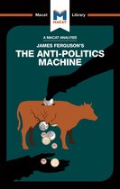 The Macat Library-An Analysis of James Ferguson's The Anti-Politics Machine