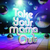 Take Your Mamma Out [2CD]