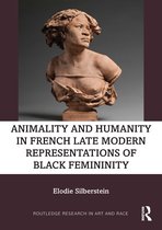 Routledge Research in Art and Race- Animality and Humanity in French Late Modern Representations of Black Femininity